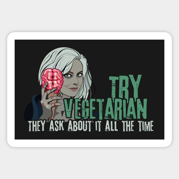 Try Vegetarian They Ask About It All The Time iZombie Parody Sticker by Xeire